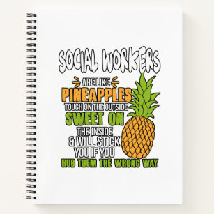 Social Workers Are Like Pineapples. Notebook