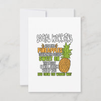 Social Workers Are Like Pineapples.