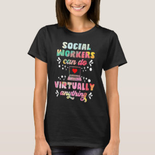 Social Workers Can Do Virtually Anything T-Shirt