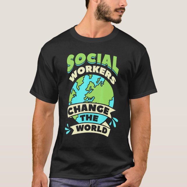 Social Workers Change The World Community Welfare  T-Shirt (Front)