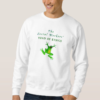 Social Workers' Toad of Ethics Sweatshirt