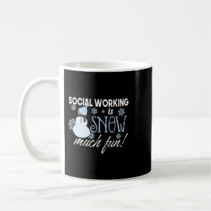 Social Working is snow much fun Social Work funny Coffee Mug