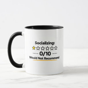 Socialising 0/10 Would Not Recommend  Mug