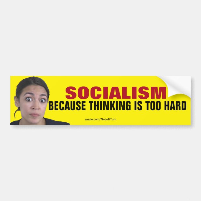 Socialism Because Thinking Is Too Hard Bumper Sticker (Front)