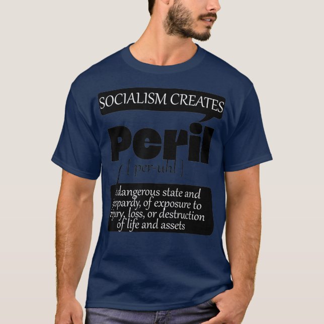 Socialism Creates Peril Loss of Life And Assets T-Shirt (Front)