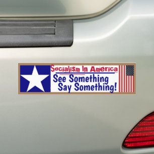Socialism in America See Something Say something!  Bumper Sticker