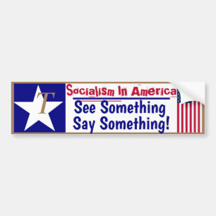 Socialism in America See Something Say something! Bumper Sticker