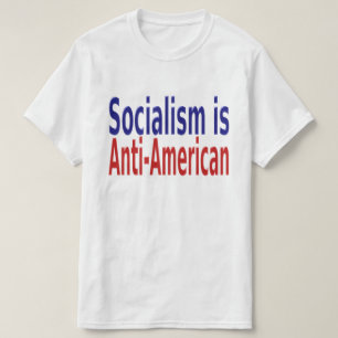 Socialism Is Anti American with red blue text T-Shirt