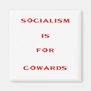 socialism is for cowards magnet