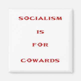 socialism is for cowards magnet
