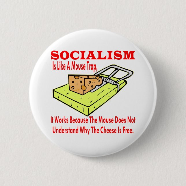Socialism Is Like A Mouse Trap It Works Because 6 Cm Round Badge (Front)