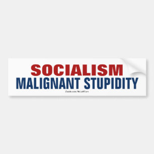 Socialism is Malignant Stupidity Bumper Sticker