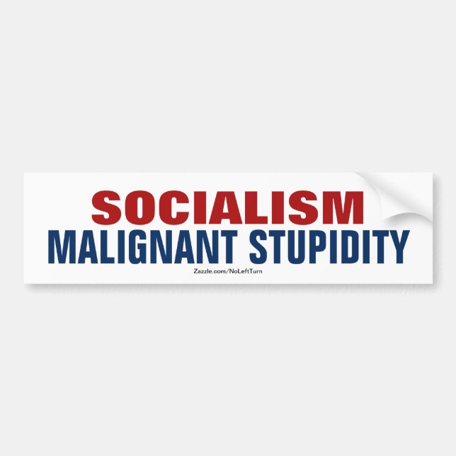 Socialism is Malignant Stupidity Bumper Sticker (Front)
