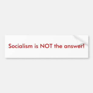 Socialism is NOT the answer! Bumper Sticker