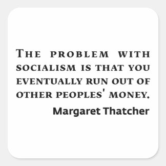 Socialism Margaret Thatcher Quote Square Sticker