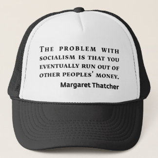 Socialism Margaret Thatcher Quote Trucker Hat