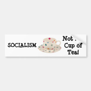 SOCIALISM, Not My Cup of Tea! Bumper Sticker