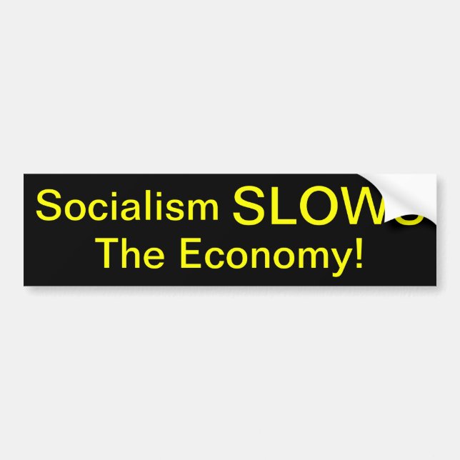 Socialism SLOWS The Economy Bumper Sticker (Front)