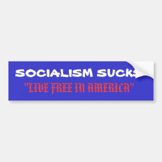 SOCIALISM SUCKS, "LIVE FREE IN AMERICA" BUMPER STICKER