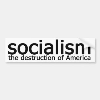 Socialism - The Destruction of America Bumper Sticker
