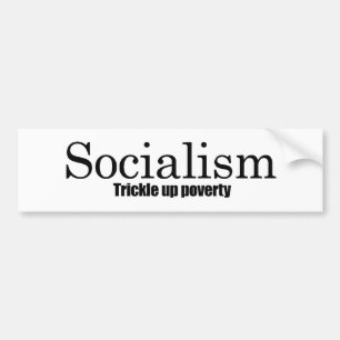 Socialism - Trickle up poverty Bumper Sticker