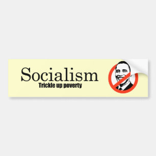 Socialism - Trickle up poverty Bumper Sticker