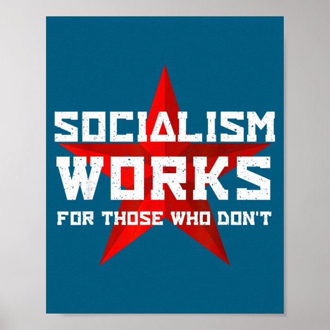Socialism Works For Those Who Don'  Poster (Front)
