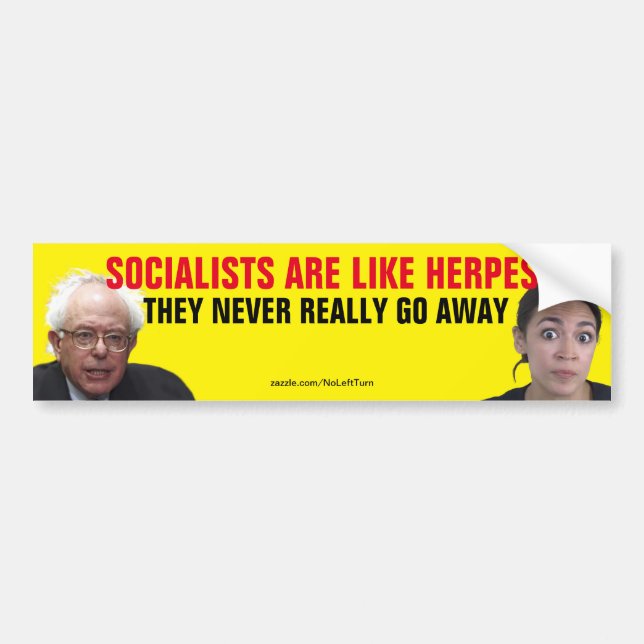Socialists Are Like Herpes They Never Go Away Bumper Sticker (Front)