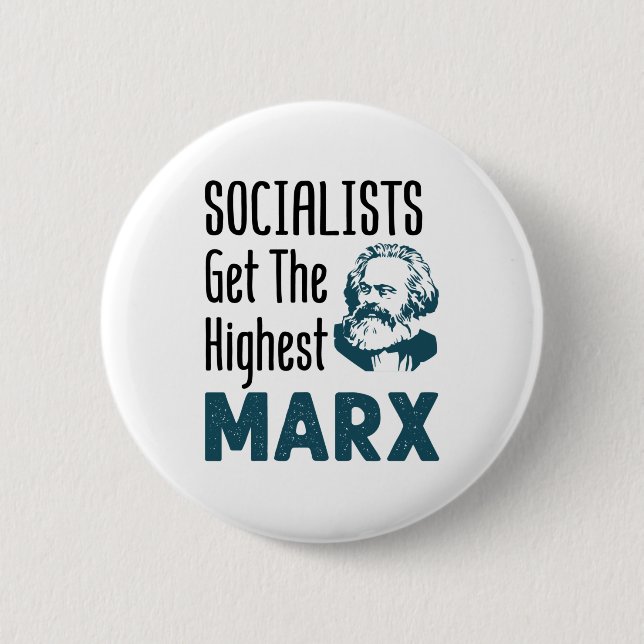 Socialists Get the Highest Marx Funny Socialism 6 Cm Round Badge (Front)