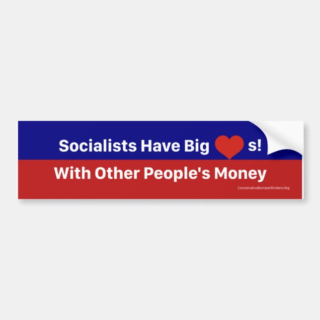 Socialists Have Big Hearts w/Others People's Money Bumper Sticker (Front)