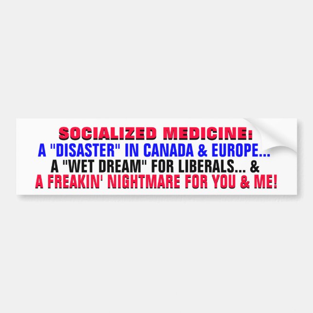 SOCIALIZED MEDICINE A FREAKIN NIGHTMARE! BUMPER STICKER (Front)