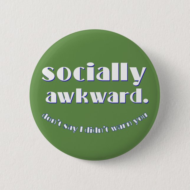 socially awkward 6 cm round badge (Front)