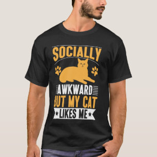 Socially Awkward But My Cat Likes Me Cat Mum T-Shirt