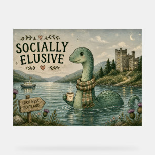 Socially Elusive Nessie Cosy Cryptid Loch Ness  Acrylic Sign