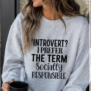 Socially Responsible Introvert Funny Quote Sweatshirt