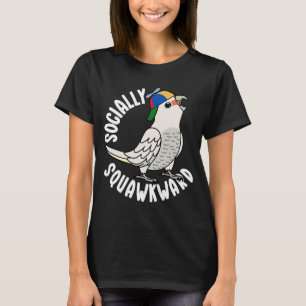 Socially Squawkward Parrot I Goffins Cockatoo T-Shirt
