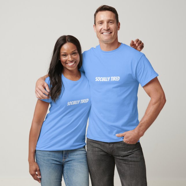 Socially Tired Funny T-Shirt (Unisex)
