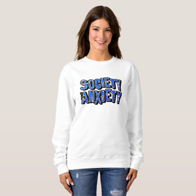 Society Anxiety Sweatshirt (Front Full)