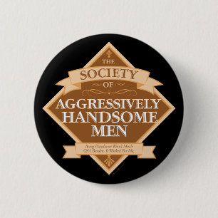 Society of Aggressively Handsome Men 6 Cm Round Badge