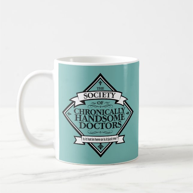 Society of Chronically Handsome Doctors - funny Dr Coffee Mug (Left)