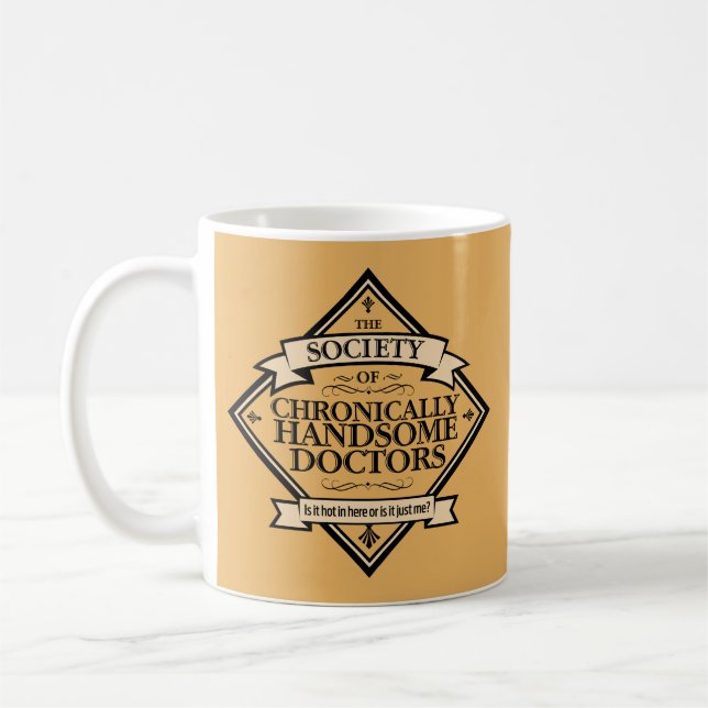 Society of Chronically Handsome Doctors - funny Dr Coffee Mug (Left)