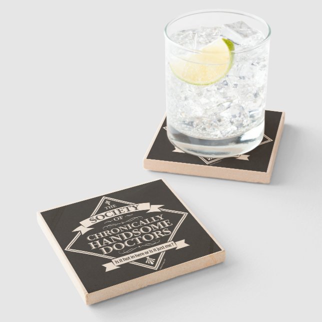 Society of Chronically Handsome Doctors - funny Dr Stone Coaster (Side)