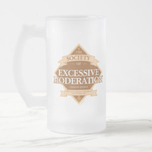 Society of Excessive Moderation Frosted Glass Beer Mug