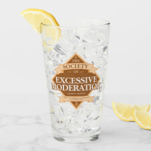 Society of Excessive Moderation Glass