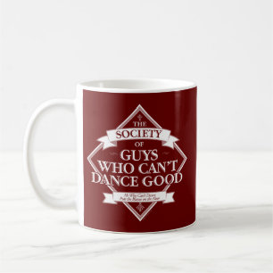 Society of Guys Who Can’t Dance Good Coffee Mug