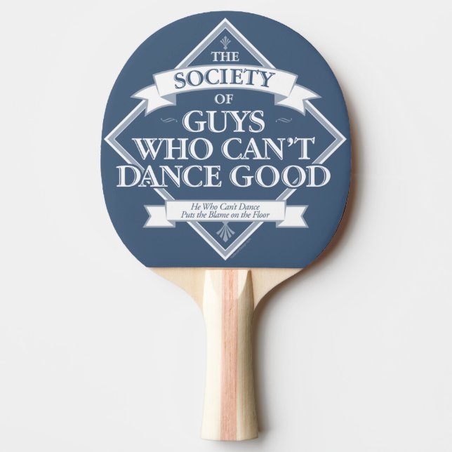 Society of Guys Who Can’t Dance Good Ping Pong Paddle (Front)