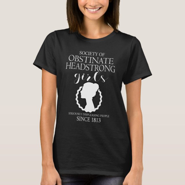 Society of Obstinate Headstrong Girls Jane Austen  T-Shirt (Front)