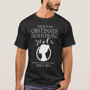 Society of Obstinate Headstrong Girls Jane Austen  T-Shirt