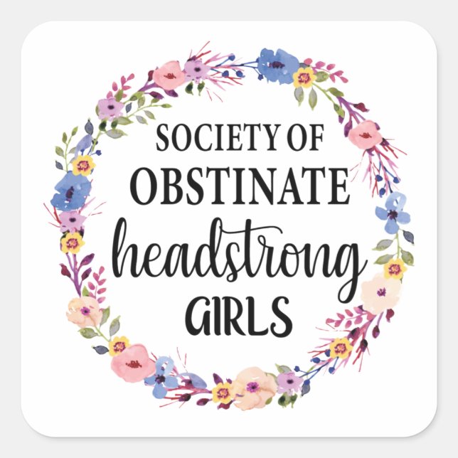 Society Of Obstinate Headstrong Girls Square Sticker (Front)
