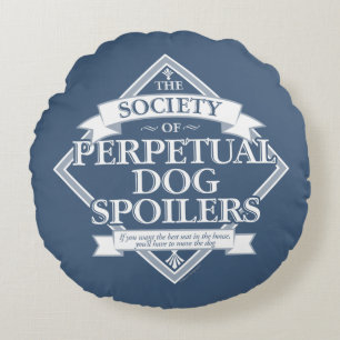Society of Perpetual Dog Spoilers Round Pillow
